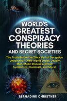 World’s Greatest Conspiracy Theories and Secret Societies di Bernadine Christner