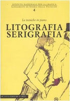Litografia serigrafia Le tecniche in piano
