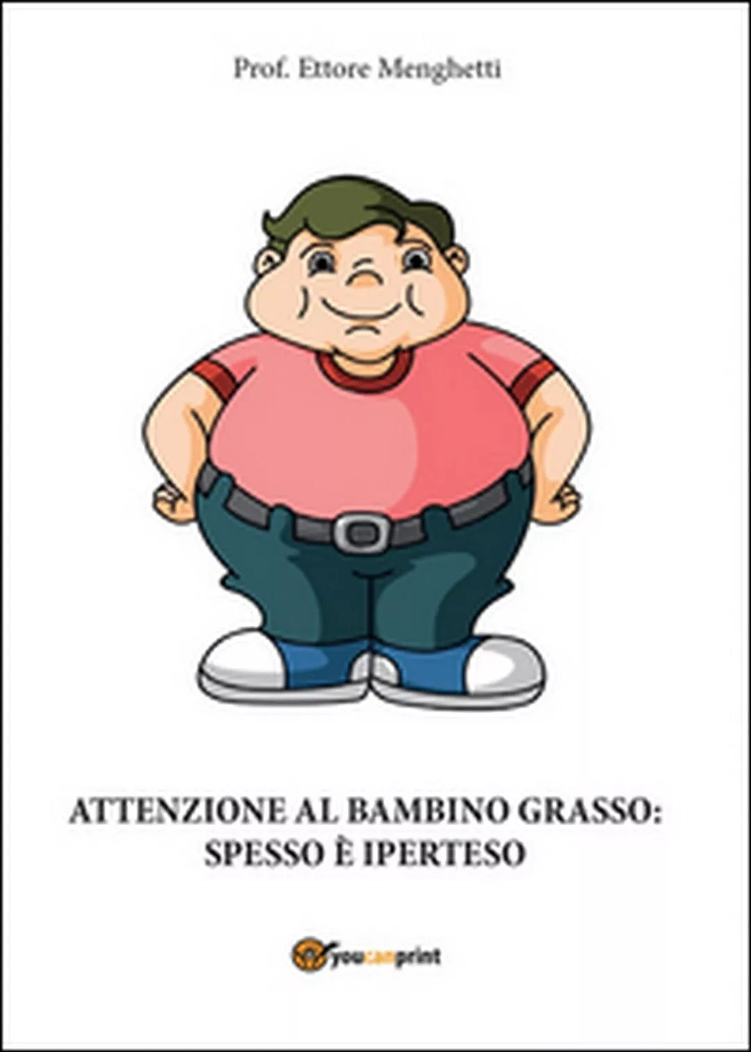Attenzione al bambino grasso: spesso e iperteso di Ettore Menghetti, 2016