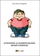 Attenzione al bambino grasso: spesso e iperteso di Ettore Menghetti, 2016