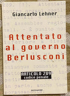 Attentato al governo Berlusconi - Giancarlo Lehner - Mondadori -1997 - M