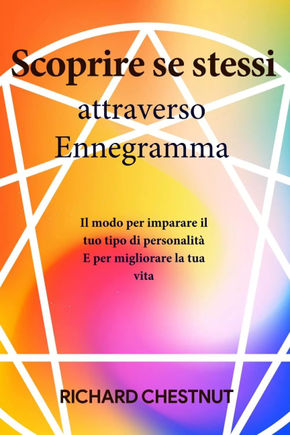 Scoprire Se Stessi e gli Altri Attraverso L’ennegramma Un Modo per Imparare il T