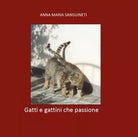 Gatti e gattini che passione di Anna Maria Sanguineti