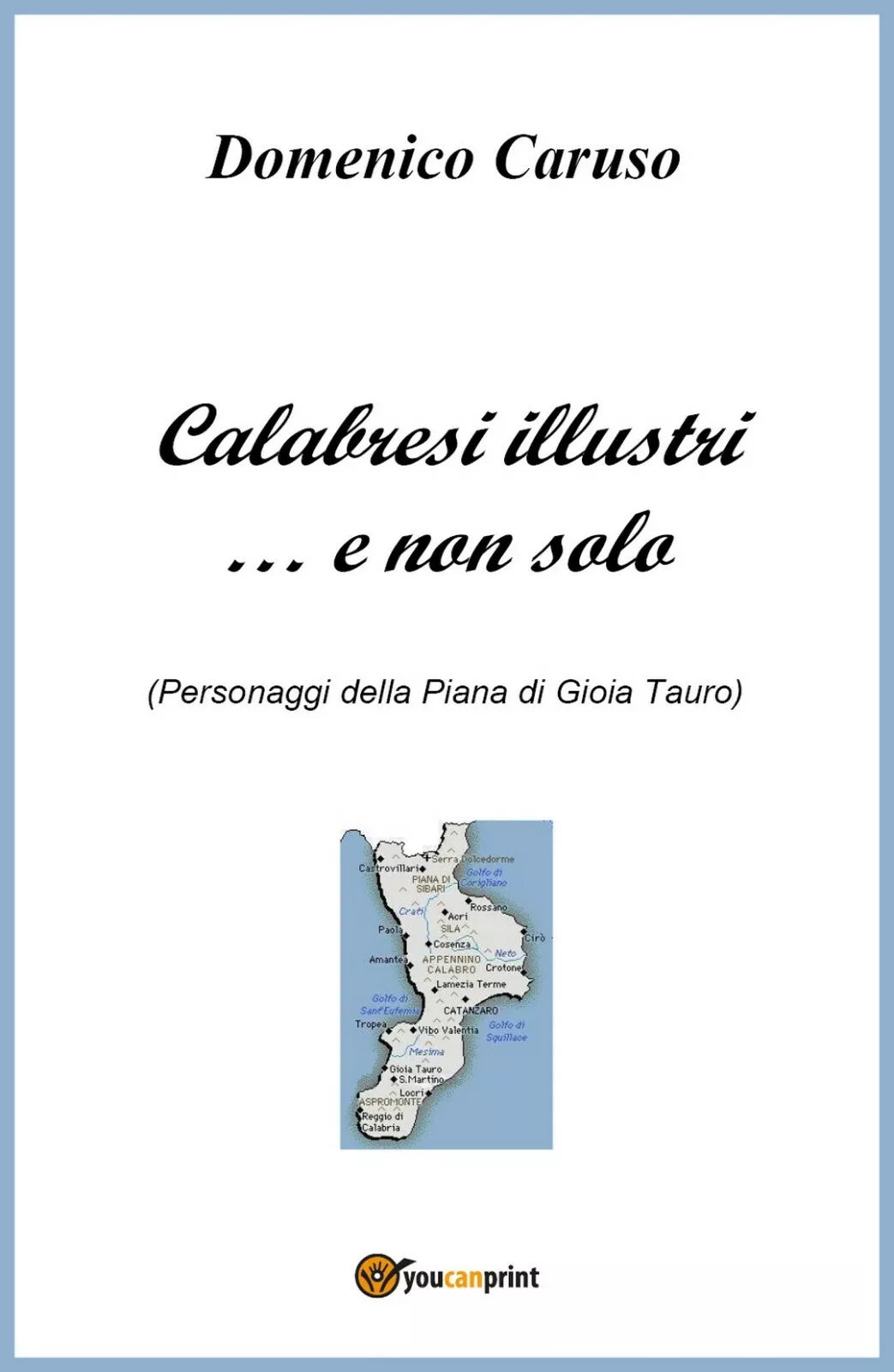 Calabresi illustri... e non solo di Domenico Caruso, 2018, Youcanprint