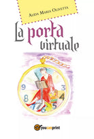 La porta virtuale di Alida Maria Olivetta, 2017, Youcanprint