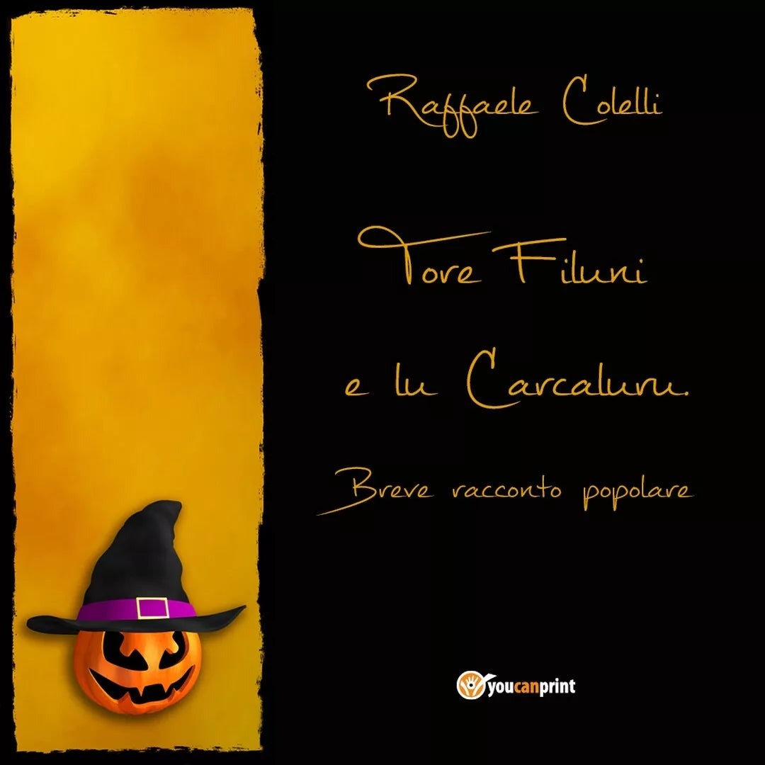 Tore Filuni e lu Carcaluru. Breve racconto popolare di Raffaele Colelli, 2017
