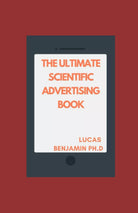 The Ultimate Scientific Advertising Book