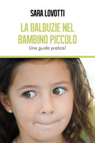 La balbuzie nel bambino piccolo. Una guida pratica. di Sara Lovotti, 2018, Yo