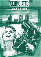 Ultimo atto di Elisa Vignola, 2014, Youcanprint