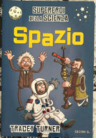 Spazio Supereroi della scienza Ediz a colori di Tracey Turner