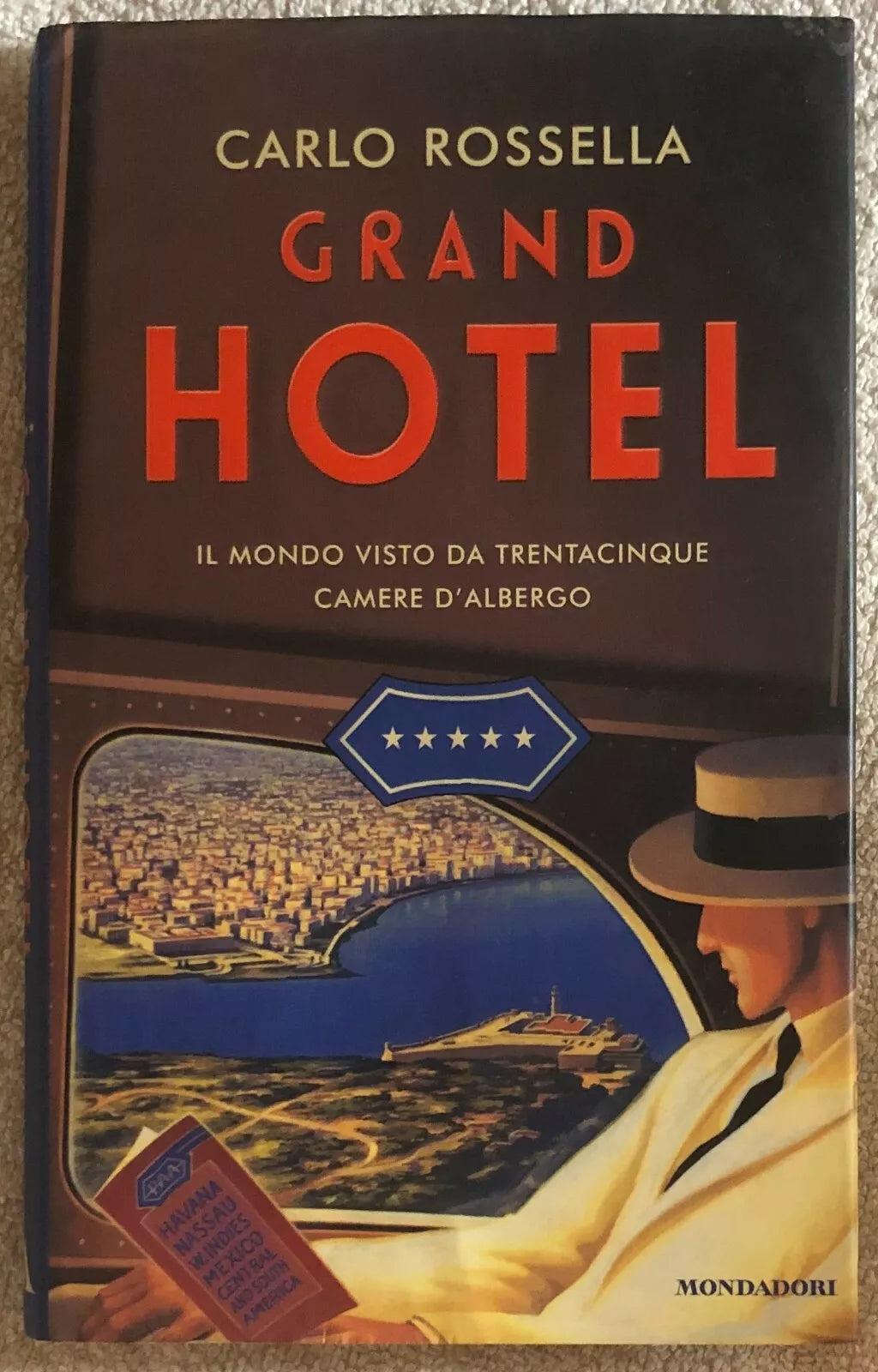 Grand Hotel. Il mondo visto da trentacinque camere d’albergo di Carlo Rossella,