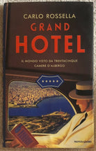 Grand Hotel. Il mondo visto da trentacinque camere d’albergo di Carlo Rossella,