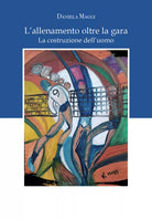 L’Allenamento oltre la gara: la costruzione dell’uomo, Daniela Maggi, 2020