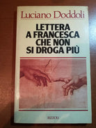 Lettera a Francesca che non si droga piu - L.Doddoli - Rizzoli - 1985 - M