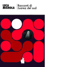 Racconti di Juarez del Sud di Luca Mignola