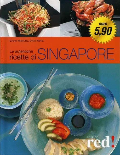 Le autentiche ricette di Singapore di Djoko Wibisono, 2013, Edizioni Red!