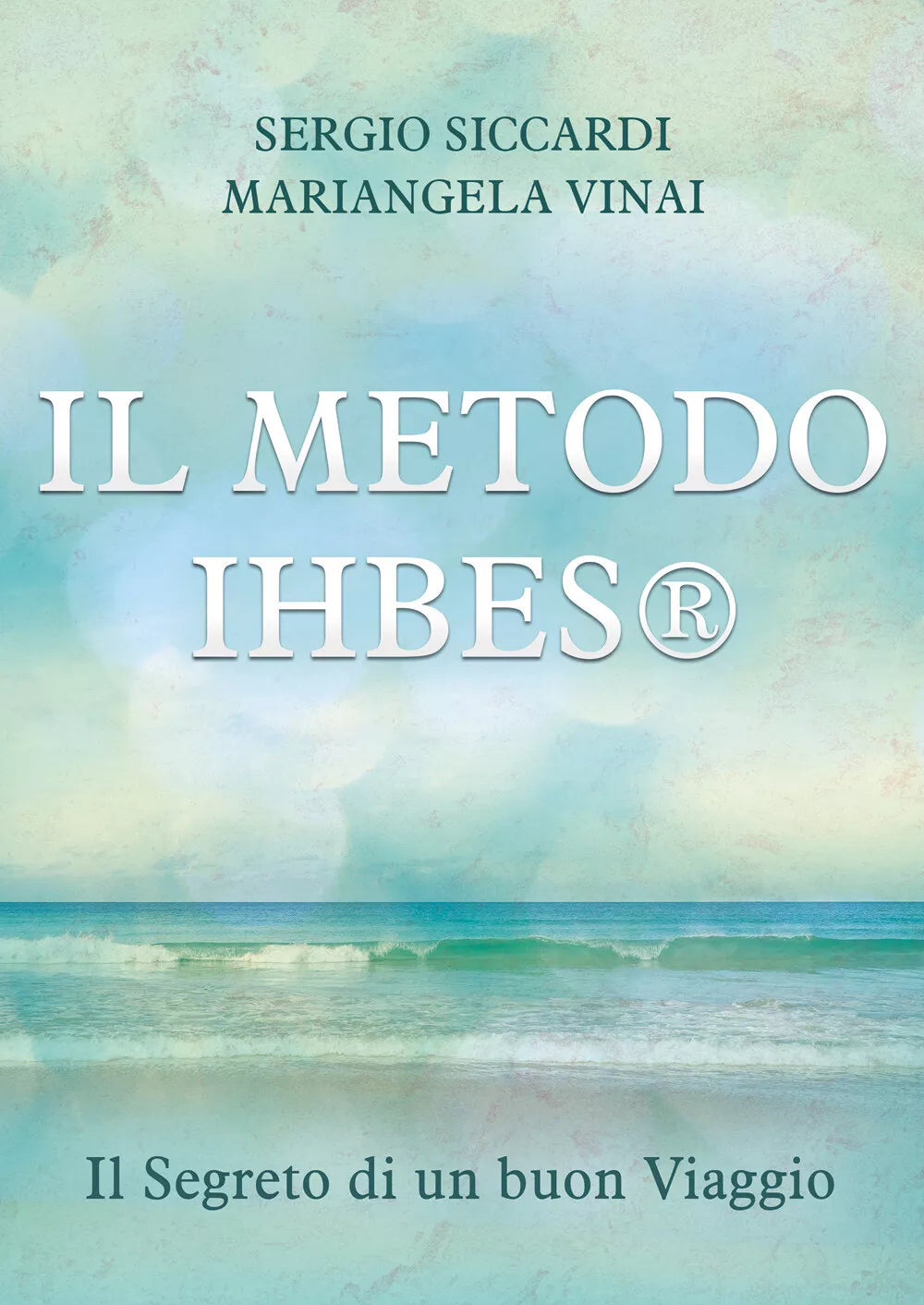 Il METODO IHBES Il Segreto di un buon Viaggio di Sergio Siccardi E Mariangela