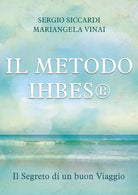 Il METODO IHBES Il Segreto di un buon Viaggio di Sergio Siccardi E Mariangela