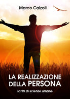 La realizzazione della persona di Marco Calzoli, 2020, Youcanprint