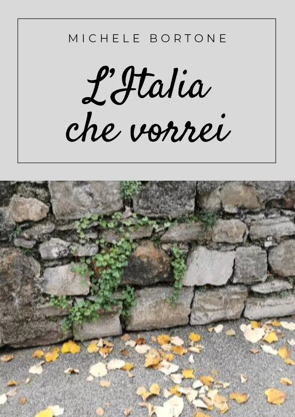 L’Italia che vorrei di Michele Bortone, 2021, Youcanprint