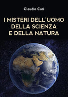 I misteri dell’uomo della scienza e della natura di Claudio Cari, 2020, Youcan