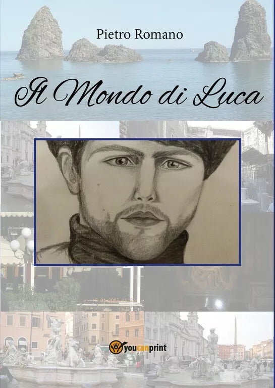 Il Mondo di Luca di Pietro Romano, 2018, Youcanprint
