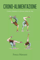 Crono-alimentazione. Come rimanere in forma tutta la vita di Fosca Marazzi, 201