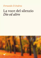 La voce del silenzio Dio ed altro di Fernando D Andrea