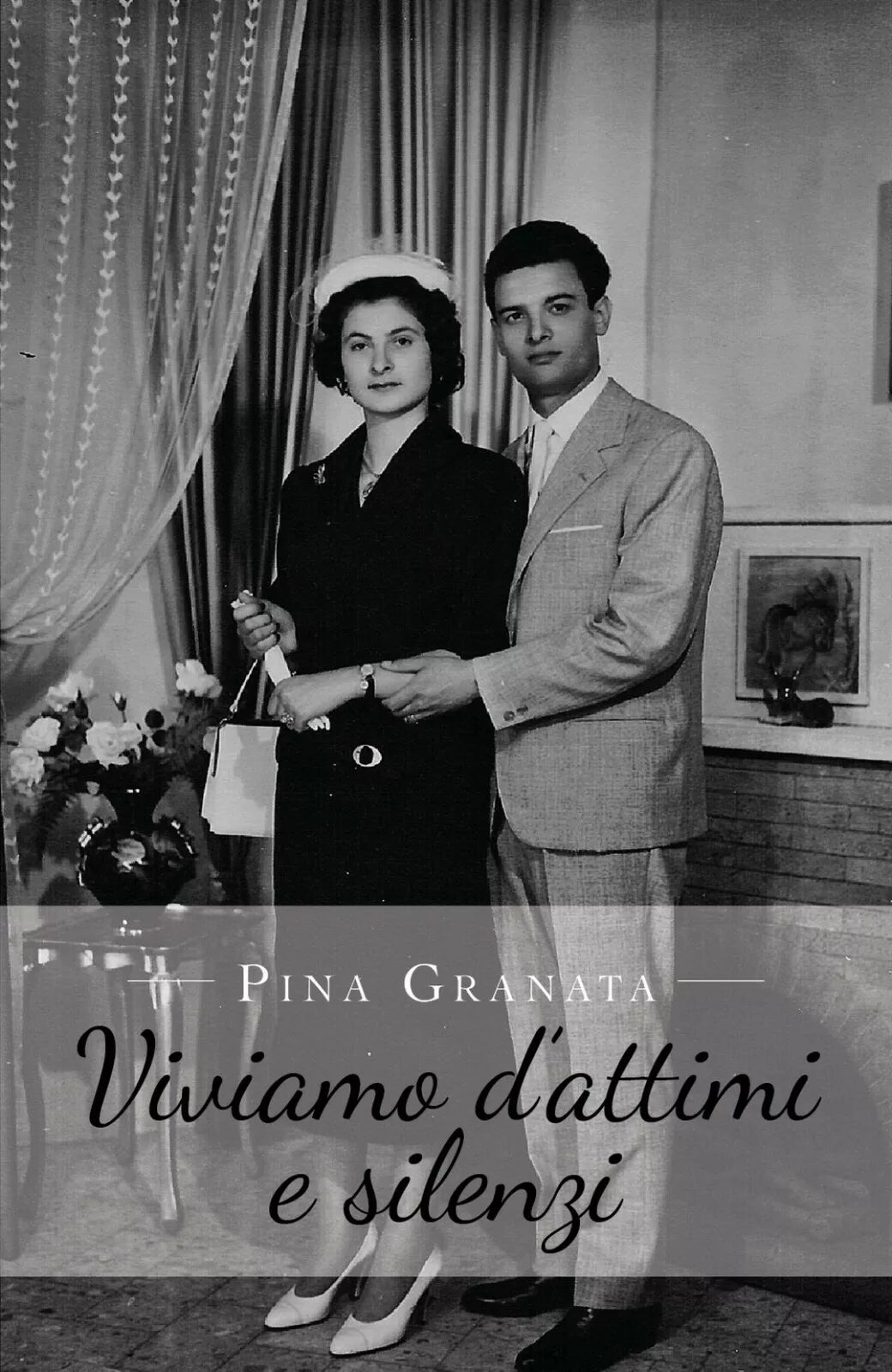 Viviamo d’attimi e silenzi di Pina Granata, 2019, Youcanprint