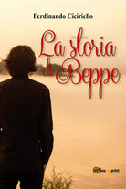 La storia di Beppe di Ferdinando Ciciriello, 2017, Youcanprint