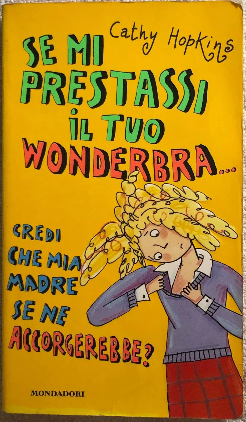 Se mi prestassi il tuo wonderbra... credi che mia madre se ne accorgerebbe? di C