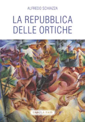 La repubblica delle ortiche di Alfredo Schiazza, 2017, Tabula Fati