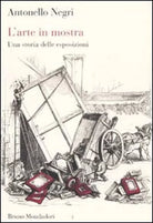 L arte in mostra Una storia delle esposizioni
