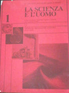 La scienza e l’uomo - Caglioti - Mazzarini - Misiti - 1983 - Mondadori - lo