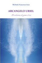 Arcangelo Uriel. La salvazione di ognuno di noi di Michele Francesco Izzo, 2017