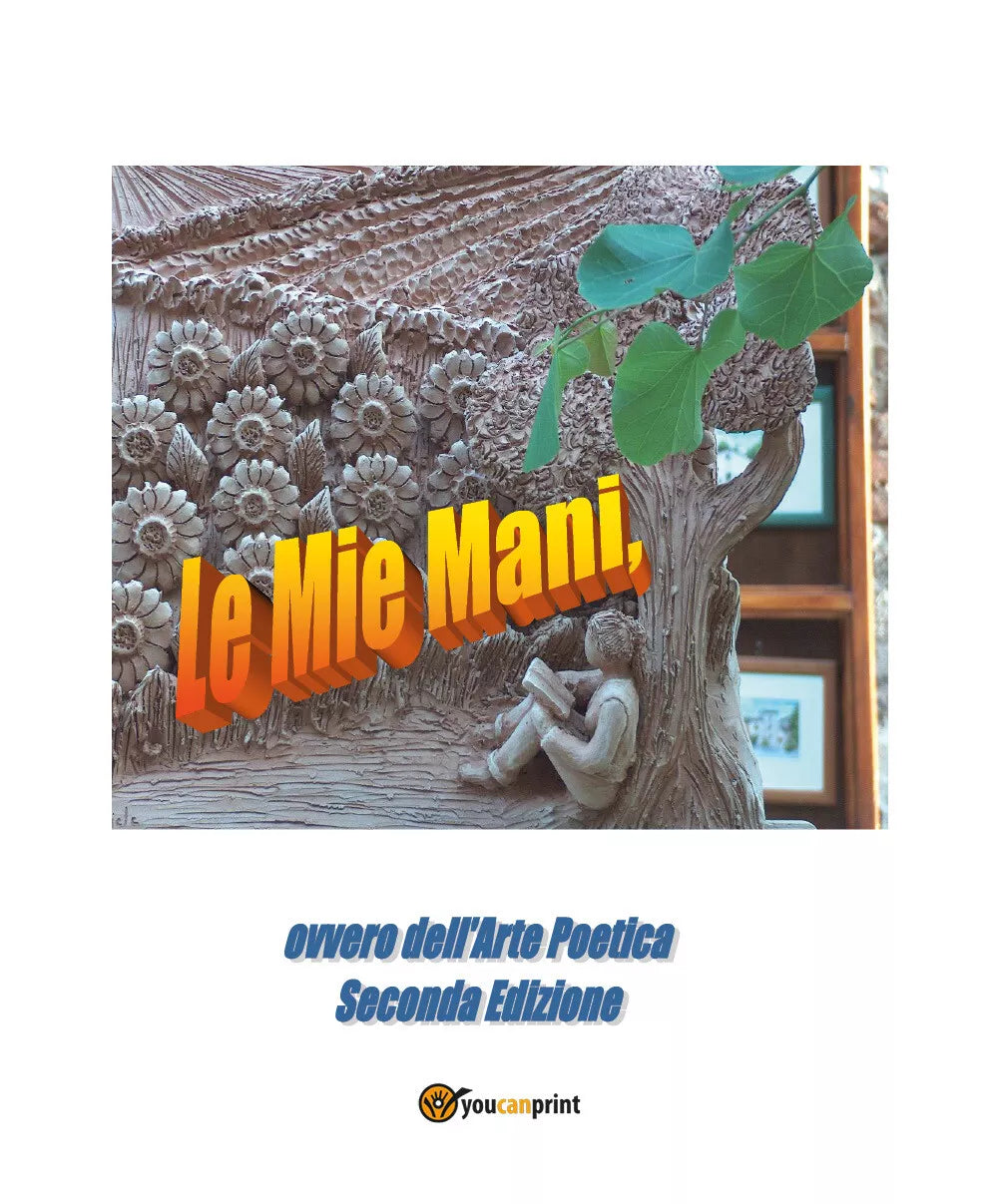 Le mie mani ovvero dell’arte poetica - Seconda edizione di Edmondo Canepi, 2019