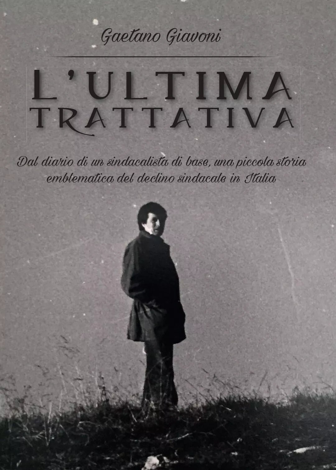 L’ultima trattativa di Gaetano Giavoni, 2017, Youcanprint