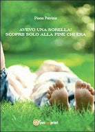 Avevo una sorella! Scoprii solo alla fine chi era - Patrizia Pinna, 2013, Youc