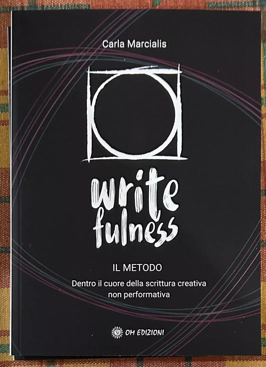 Writefulness Il Metodo Dentro il cuore della scrittura creativa non performati