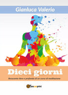 Dieci giorni - di Gianluca Valerio, 2017, Youcanprint