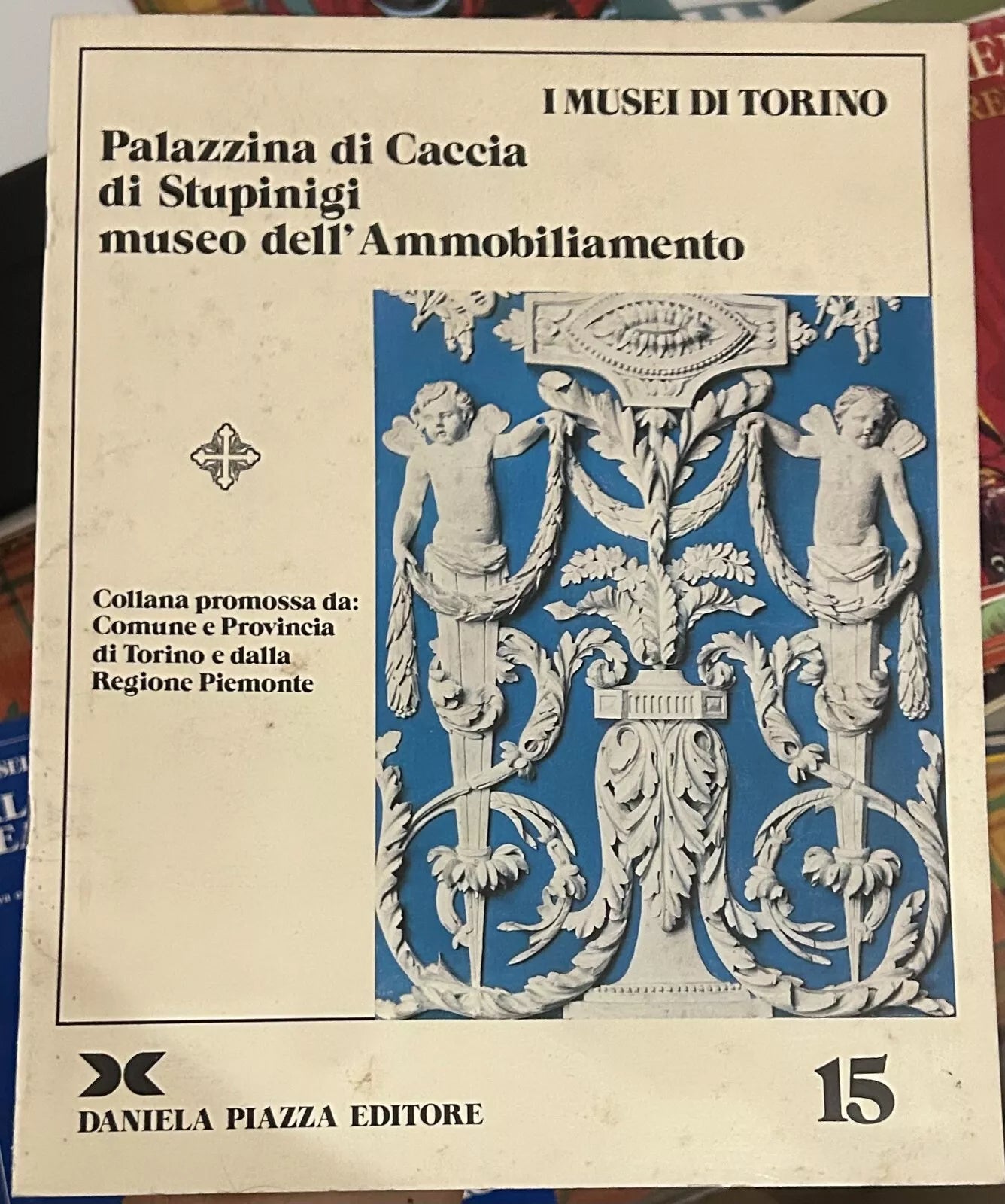 I Musei di Torino n 15 Palazzina di Caccia di Stupinigi Museo dell Ammobiliam