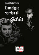L’ambiguo sorriso di Gilda di Riccardo Borgogno, 2020, Eee - Edizioni Tripla