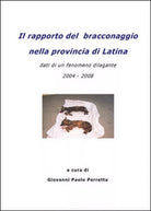 Il rapporto del bracconaggio nella Provincia di Latina , Giovanni Paolo Perretta