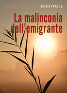 La Malinconia dell’emigrante di Enzo Vitale, 2019, Youcanprint