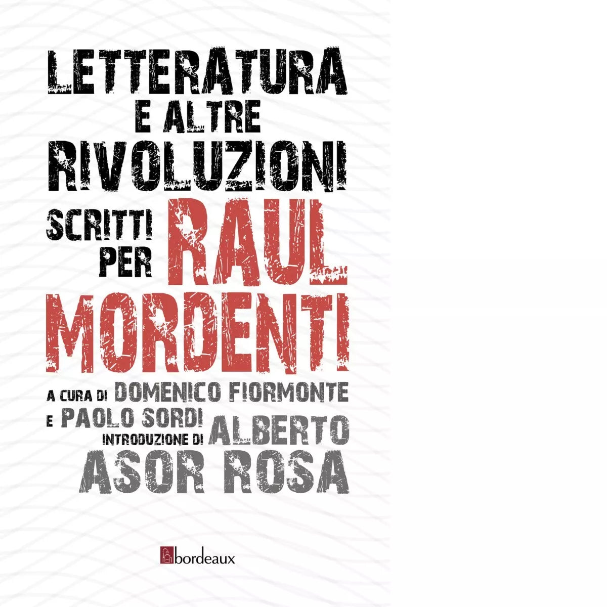 Letteratura e altre rivoluzioni Scritti per Raul Mordenti di D Fiormonte
