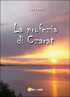 La profezia di Czarat di Vito Favia, 2015, Youcanprint