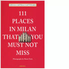 111 PLACES IN MILAN THAT YOU MUST NOT MISS di CASTELLI GATTINARA