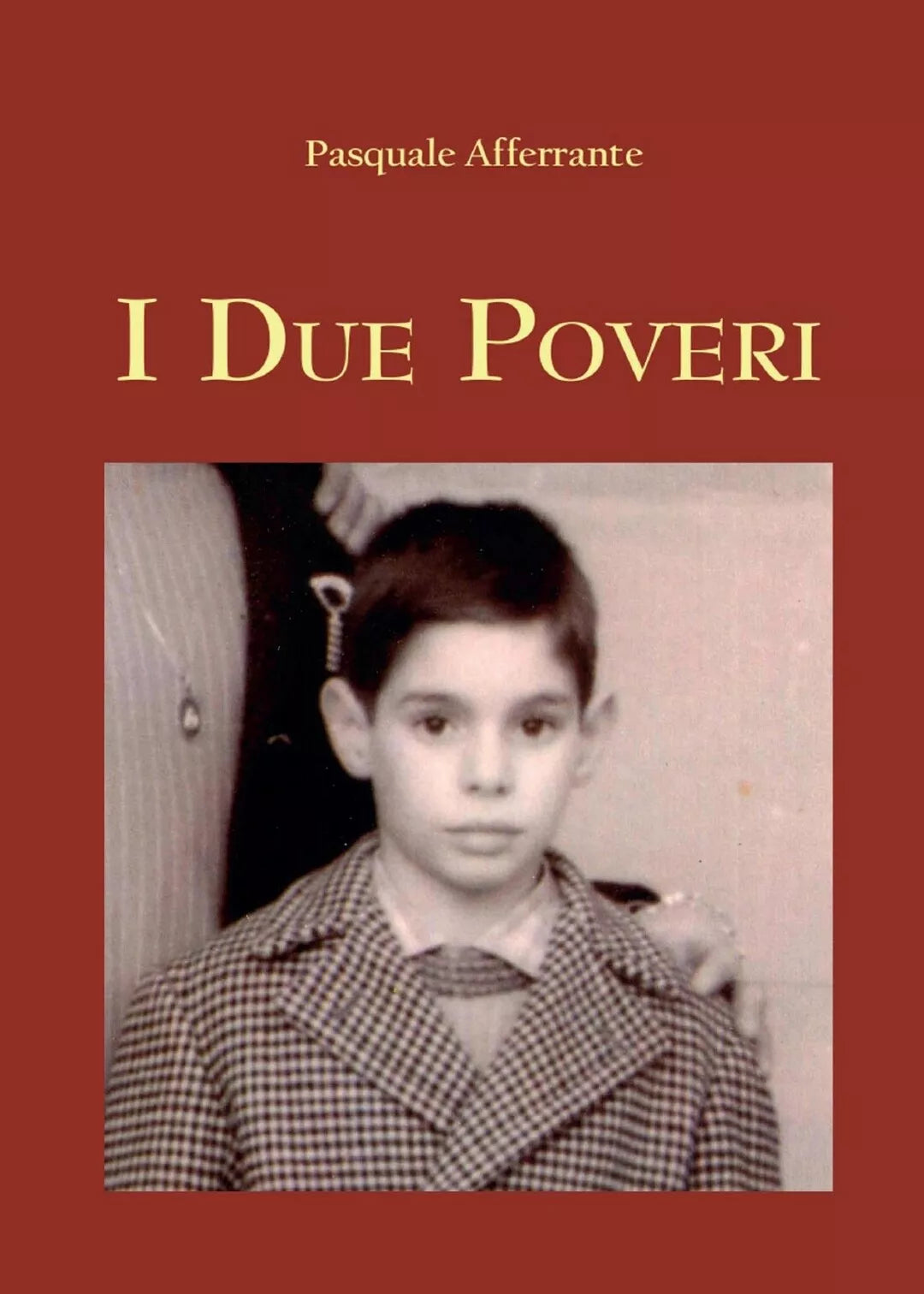 I Due Poveri di Pasquale Afferrante, 2015, Youcanprint