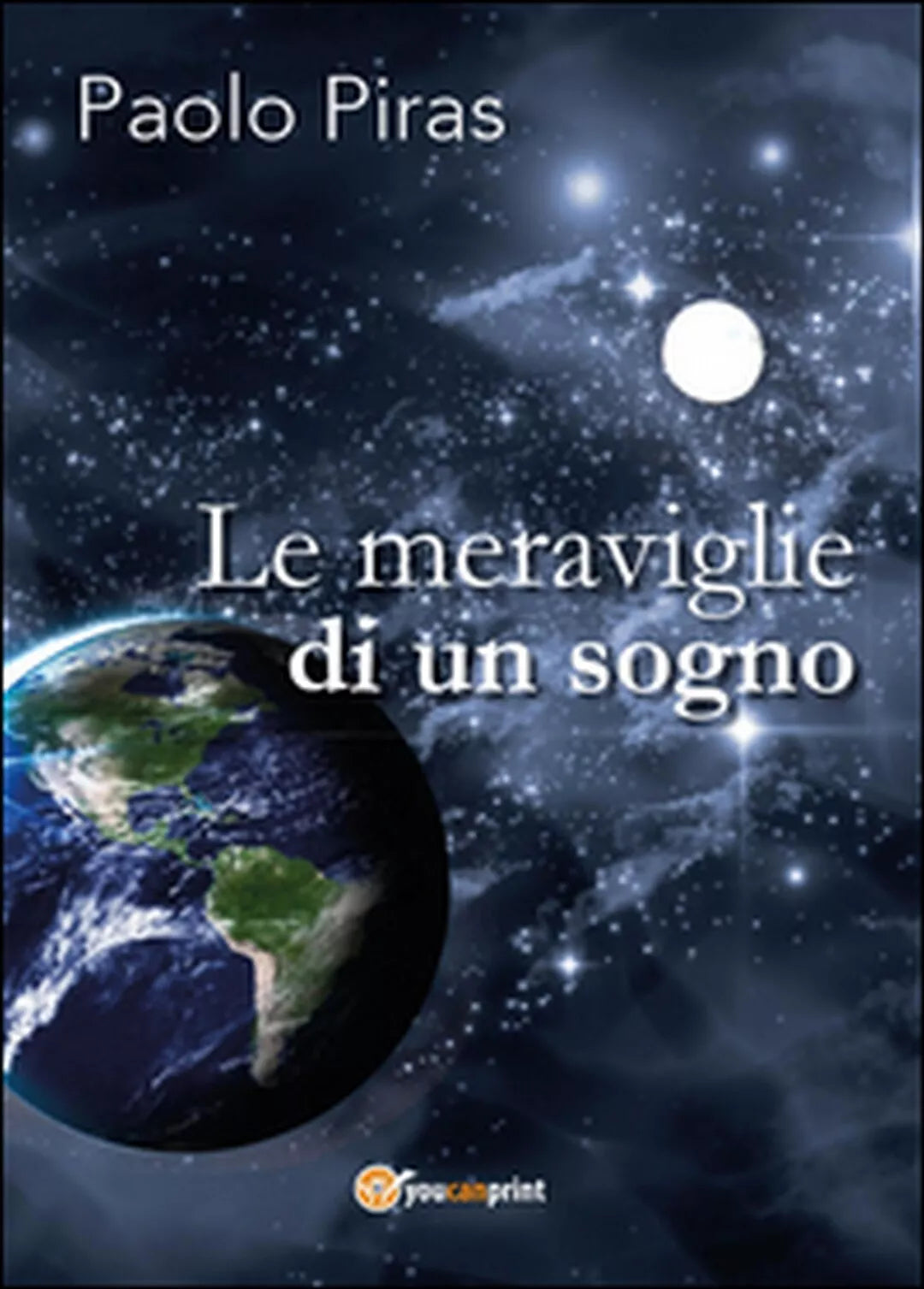 Le meraviglie di un sogno di Paolo Piras, 2016, Youcanprint