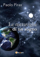 Le meraviglie di un sogno di Paolo Piras, 2016, Youcanprint
